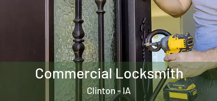 Commercial Locksmith Clinton - IA