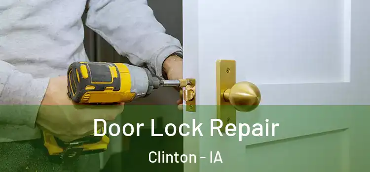Door Lock Repair Clinton - IA