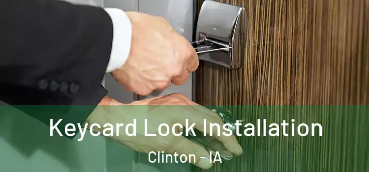 Keycard Lock Installation Clinton - IA