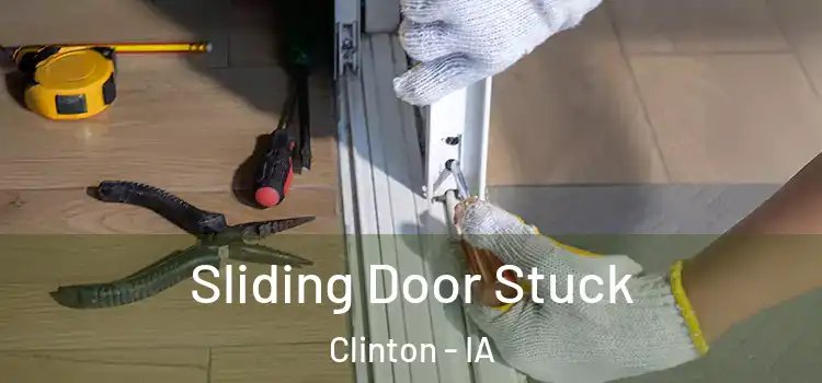  Sliding Door Stuck Clinton - IA
